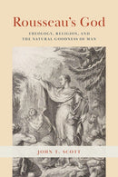 Rousseau's God : Theology, Religion, and the Natural Goodness of Man-9780226825502