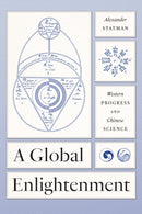 A Global Enlightenment : Western Progress and Chinese Science-9780226825762