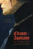 Eleanor of Aquitaine, as It Was Said : Truth and Tales about the Medieval Queen-9780226825830