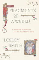 Fragments of a World – William of Auvergne and His  Medieval Life