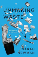Unmaking Waste – New Histories of Old Things