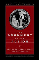 The Argument of the Action : Essays on Greek Poetry and Philosophy-9780226826431