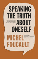 Speaking the Truth about Oneself : Lectures at Victoria University, Toronto, 1982-9780226826455