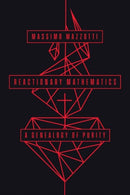 Reactionary Mathematics : A Genealogy of Purity-9780226826721