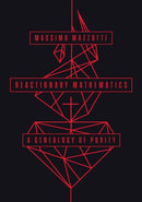 Reactionary Mathematics : A Genealogy of Purity-9780226826745