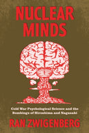 Nuclear Minds : Cold War Psychological Science and the Bombings of Hiroshima and Nagasaki-9780226826769
