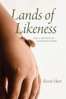 Lands of Likeness : For a Poetics of Contemplation-9780226827582