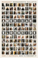 American Eldercide : How It Happened, How to Prevent It-9780226827766