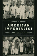 American Imperialist – Cruelty and Consequence in the Scramble for Africa