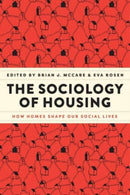 The Sociology of Housing : How Homes Shape Our Social Lives-9780226828510