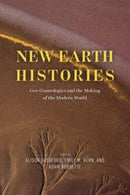 New Earth Histories – Geo–Cosmologies and the Making of the Modern World