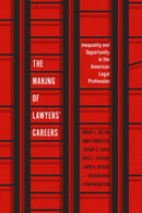 The Making of Lawyers' Careers : Inequality and Opportunity in the American Legal Profession-9780226828923