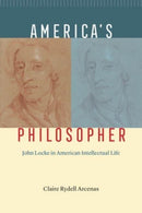 America's Philosopher : John Locke in American Intellectual Life-9780226829333