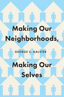 Making Our Neighborhoods, Making Our Selves