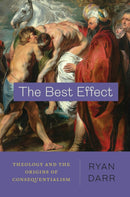 The Best Effect – Theology and the Origins of Consequentialism