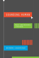 Sounding Human : Music and Machines, 1740/2020-9780226830117