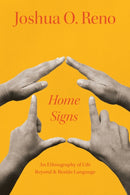 Home Signs : An Ethnography of Life beyond and beside Language-9780226831268