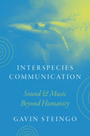 Interspecies Communication : Sound and Music beyond Humanity-9780226831367