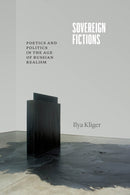 Sovereign Fictions – Poetics and Politics in the Age of Russian Realism