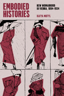 Embodied Histories : New Womanhood in Vienna, 1894-1934-9780226832166