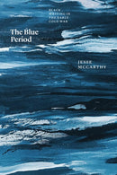 The Blue Period : Black Writing in the Early Cold War-9780226832173