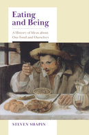 Eating and Being : A History of Ideas about Our Food and Ourselves-9780226832210