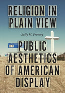 Religion in Plain View – Public Aesthetics of American Display