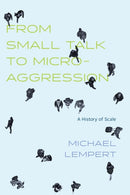 From Small Talk to Microaggression : A History of Scale-9780226832500