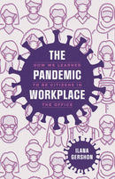 The Pandemic Workplace : How We Learned to Be Citizens in the Office-9780226832630