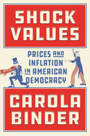 Shock Values : Prices and Inflation in American Democracy-9780226833095