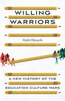 Willing Warriors : A New History of the Education Culture Wars-9780226833132