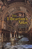 The Librarian's Atlas : The Shape of Knowledge in Early Modern Spain-9780226833170