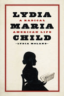 Lydia Maria Child : A Radical American Life-9780226833347