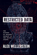 Restricted Data – The History of Nuclear Secrecy in the United States