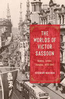 The Worlds of Victor Sassoon : Bombay, London, Shanghai, 1918-1941-9780226834184