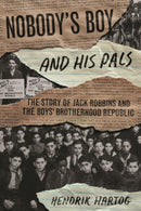 Nobody`s Boy and His Pals – The Story of Jack Robbins and the Boys' Brotherhood Republic