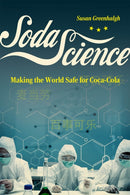 Soda Science : Making the World Safe for Coca-Cola-9780226834733