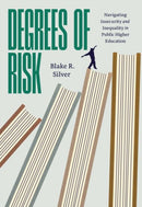 Degrees of Risk : Navigating Insecurity and Inequality in Public Higher Education-9780226834740