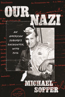 Our Nazi : An American Suburb's Encounter with Evil-9780226835549