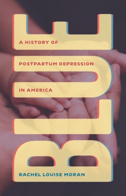 Blue : A History of Postpartum Depression in America-9780226835792