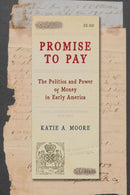 Promise to Pay : The Politics and Power of Money in Early America-9780226835839