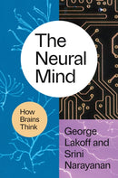 The Neural Mind : How Brains Think-9780226835884
