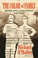 The Color of Family : History, Race, and the Politics of Ancestry-9780226835907