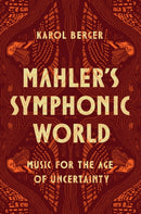 Mahler`s Symphonic World – Music for the Age of Uncertainty