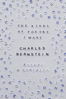 The Kinds of Poetry I Want : Essays & Comedies-9780226836096