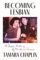Becoming Lesbian : A Queer History of Modern France-9780226836553
