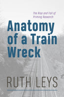 Anatomy of a Train Wreck – The Rise and Fall of Priming Research