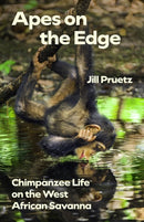 Apes on the Edge : Chimpanzee Life on the West African Savanna-9780226837512