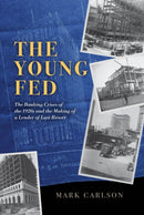 The Young Fed – The Banking Crises of the 1920s and the Making of a Lender of Last Resort
