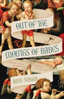 Out of the Mouths of Babes : Infant Voices in Medieval French Literature-9780226838021